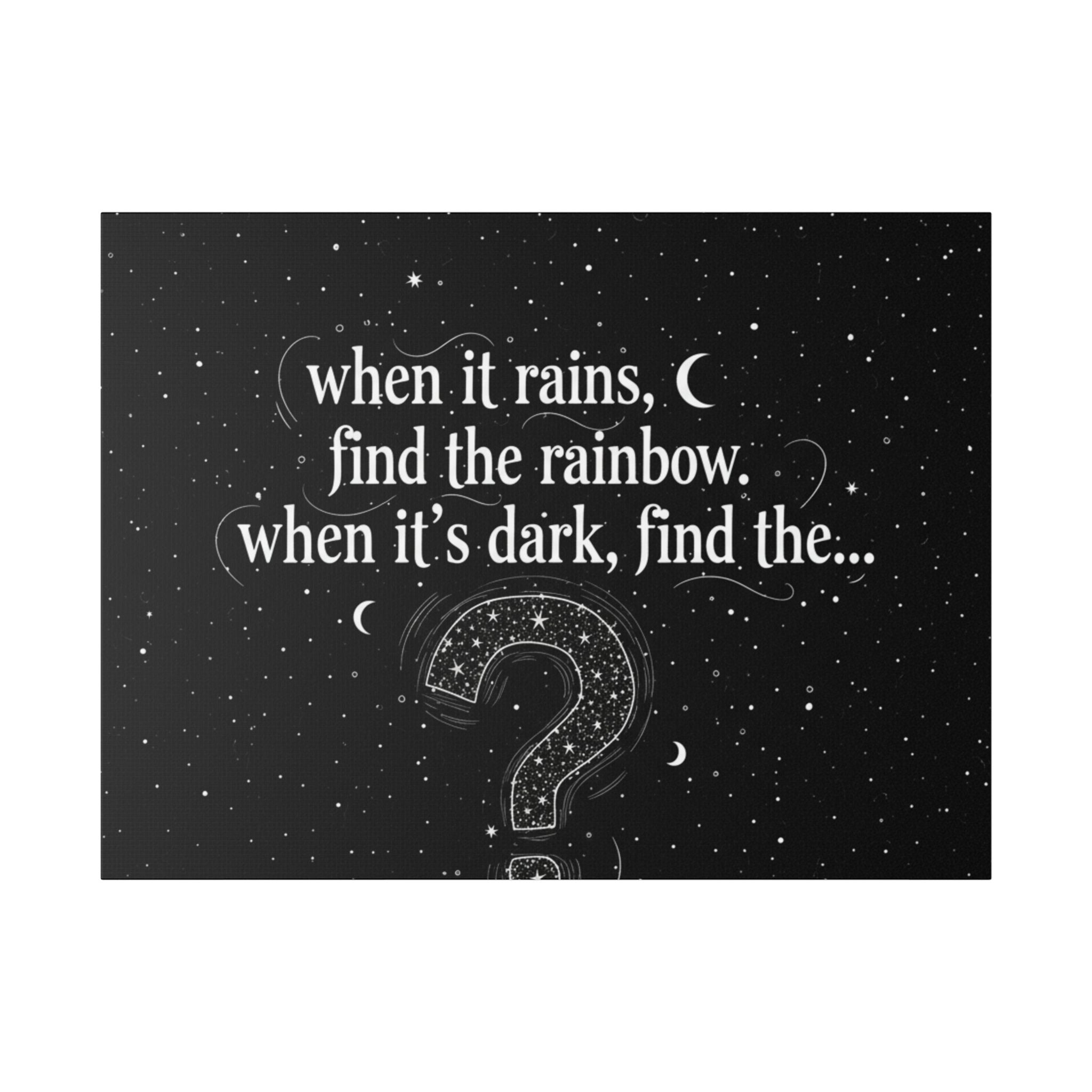 Canvas Wall Art - "When it rains, find the rainbow; when it's dark, find the..." Inspirational Quote