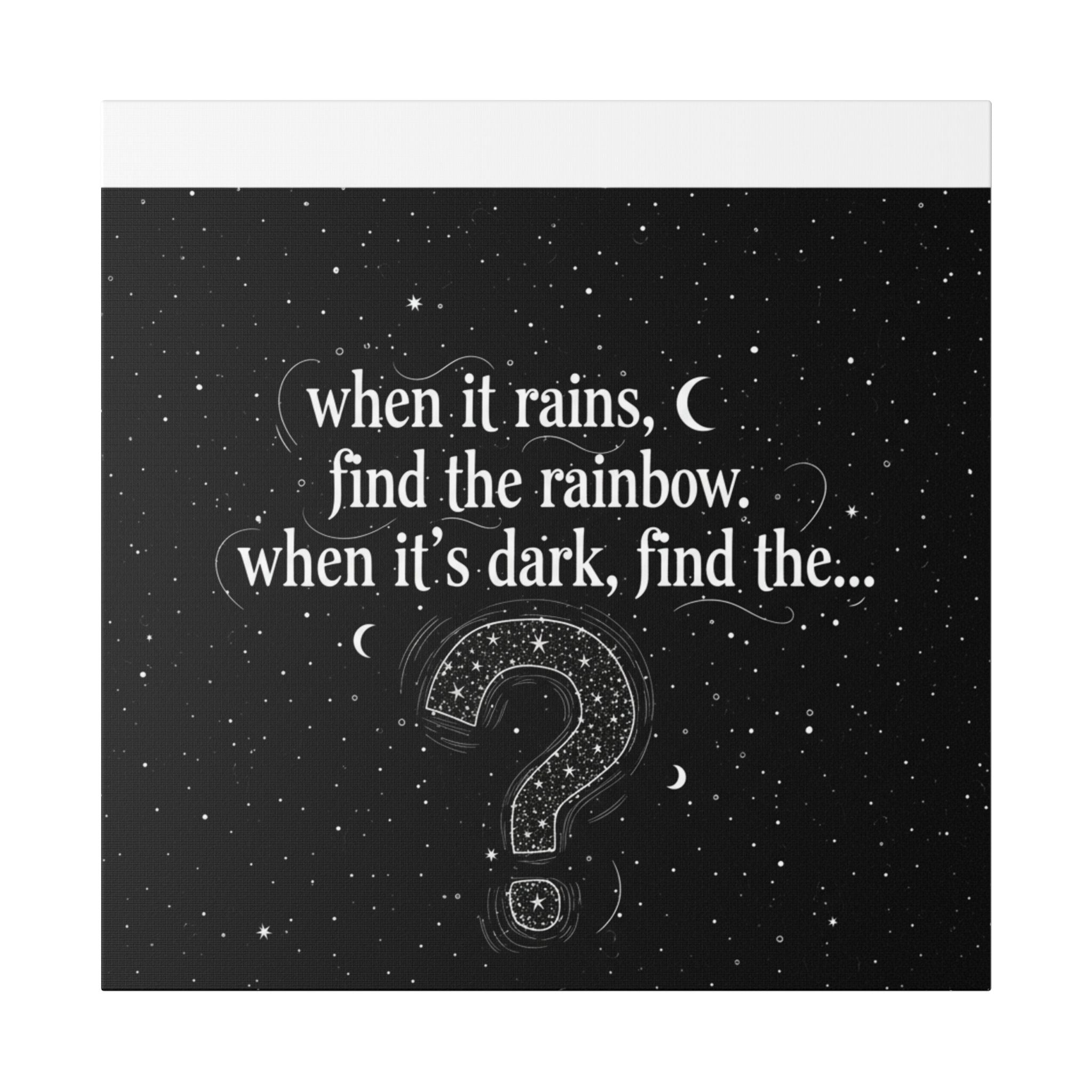 Canvas Wall Art - "When it rains, find the rainbow; when it's dark, find the..." Inspirational Quote