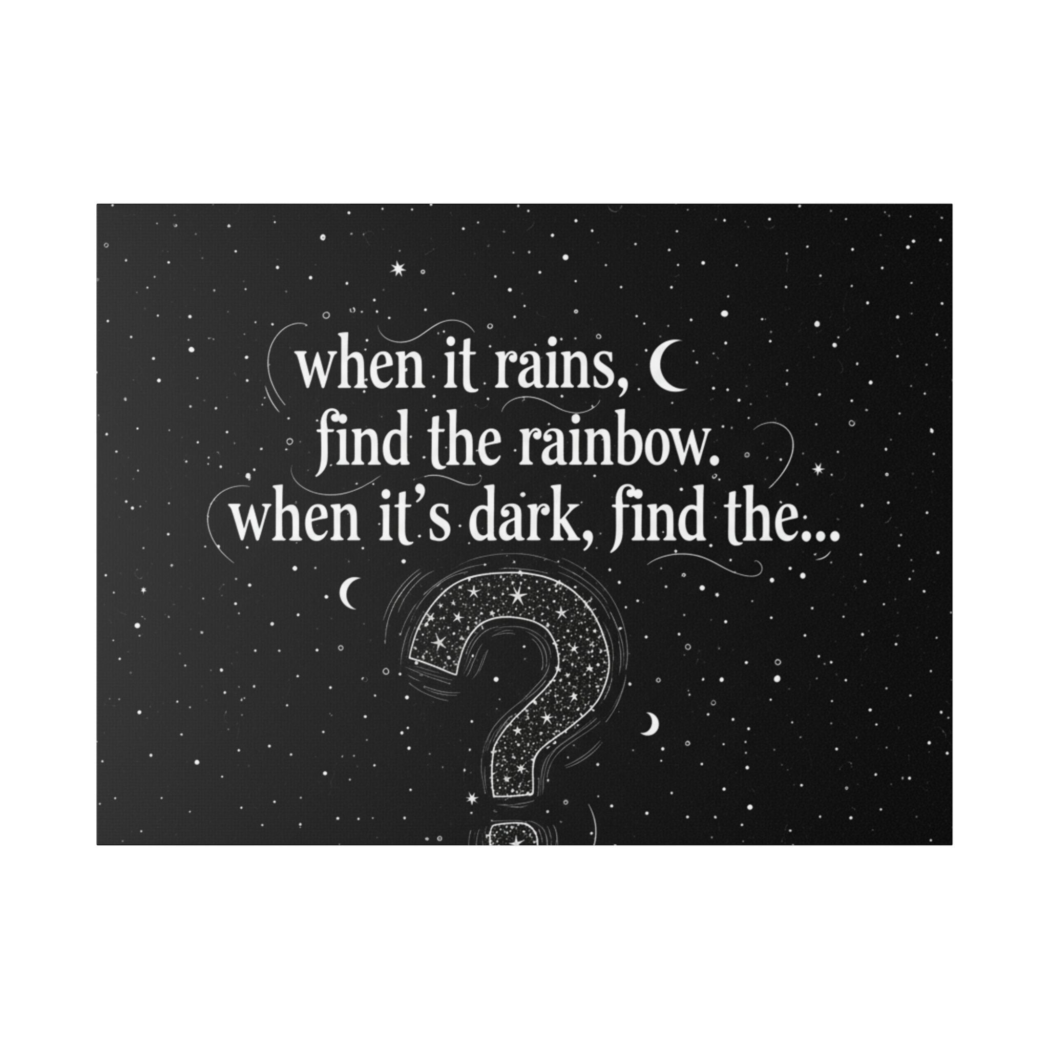 Canvas Wall Art - "When it rains, find the rainbow; when it's dark, find the..." Inspirational Quote