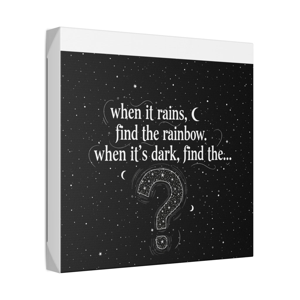 Canvas Wall Art - "When it rains, find the rainbow; when it's dark, find the..." Inspirational Quote