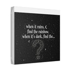Canvas Wall Art - "When it rains, find the rainbow; when it's dark, find the..." Inspirational Quote