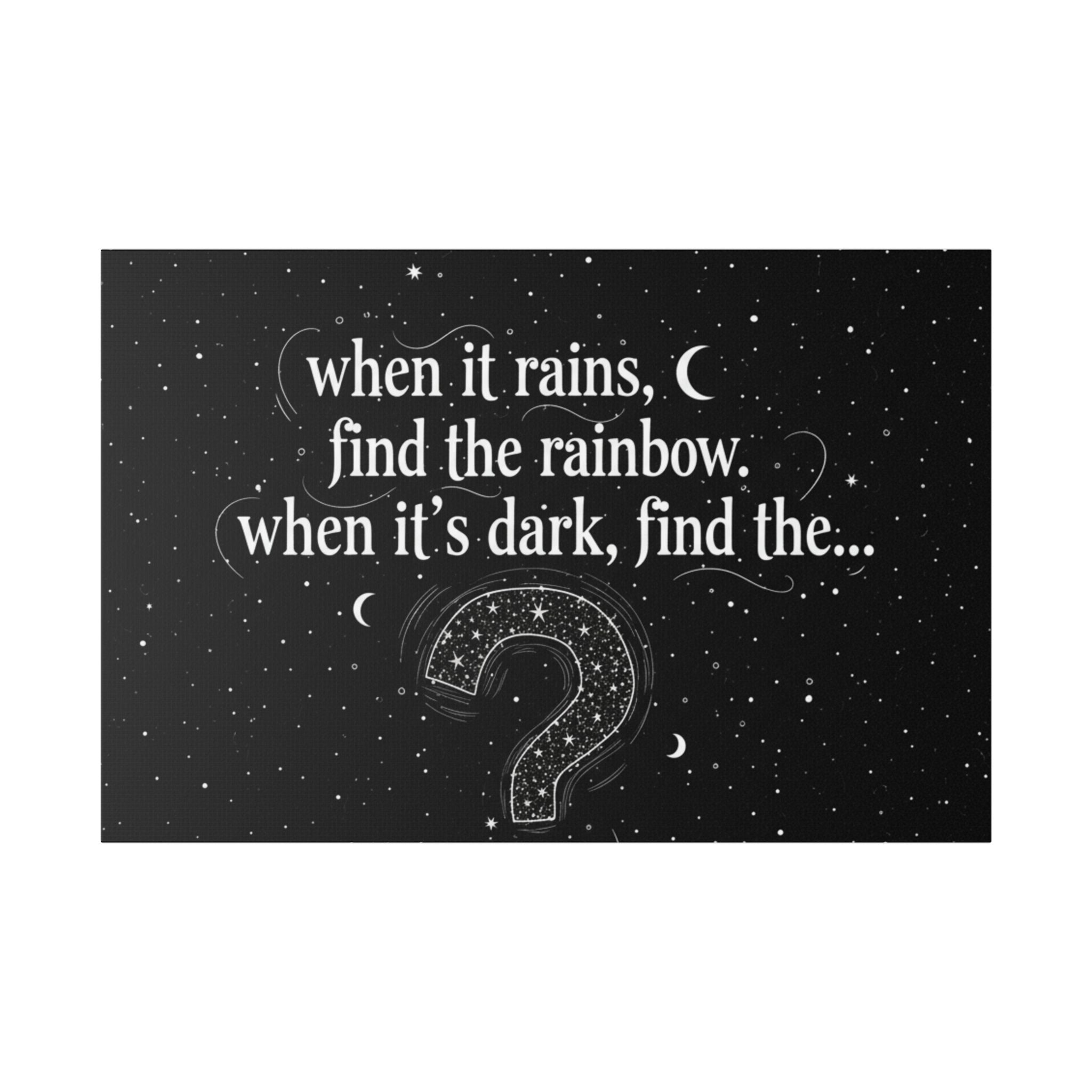 Canvas Wall Art - "When it rains, find the rainbow; when it's dark, find the..." Inspirational Quote