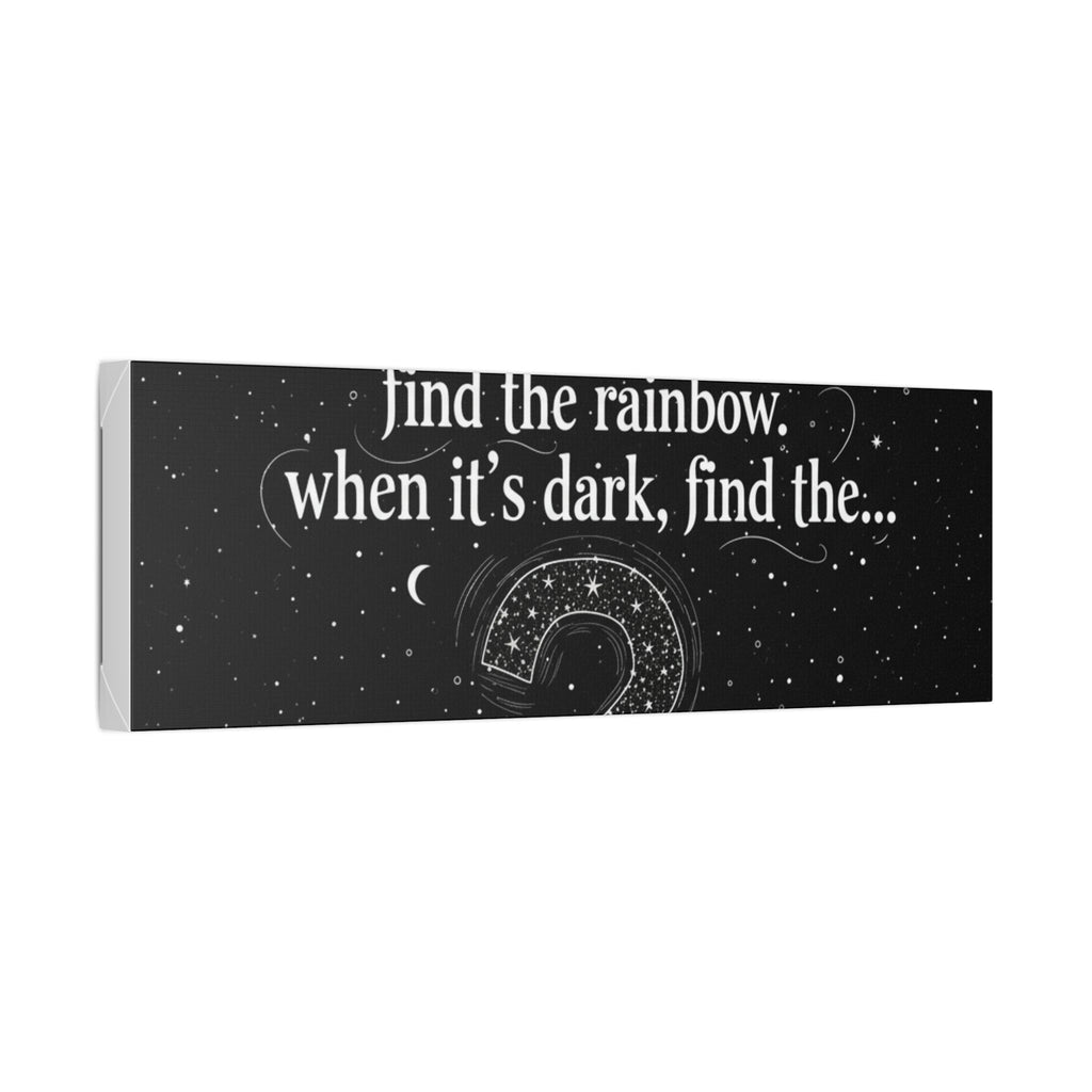 Canvas Wall Art - "When it rains, find the rainbow; when it's dark, find the..." Inspirational Quote