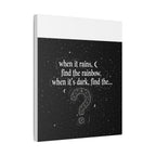 Canvas Wall Art - "When it rains, find the rainbow; when it's dark, find the..." Inspirational Quote