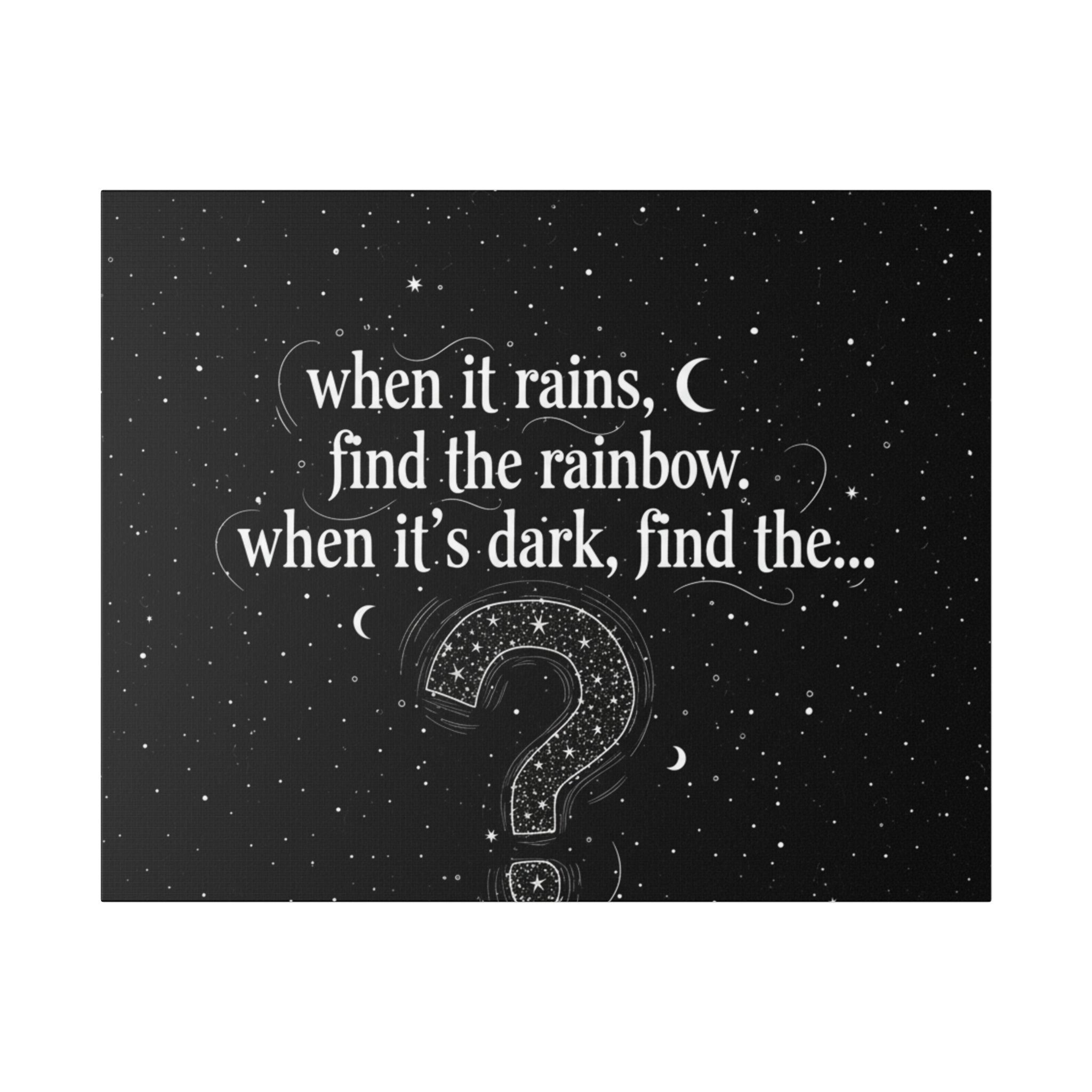 Canvas Wall Art - "When it rains, find the rainbow; when it's dark, find the..." Inspirational Quote