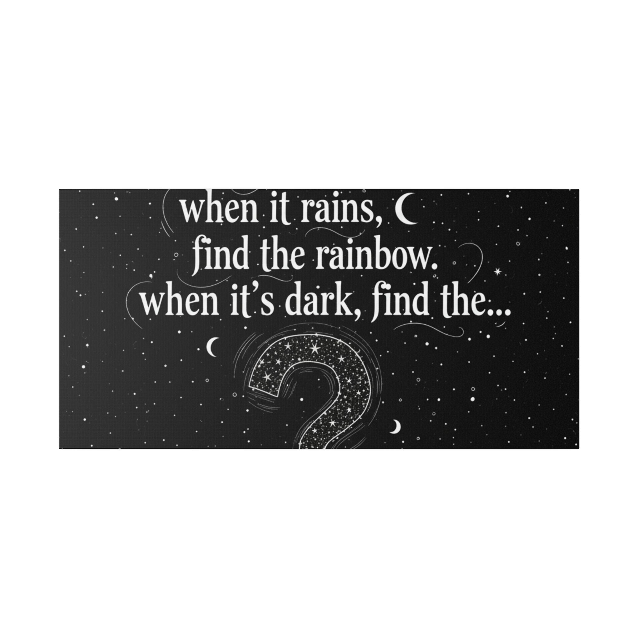 Canvas Wall Art - "When it rains, find the rainbow; when it's dark, find the..." Inspirational Quote