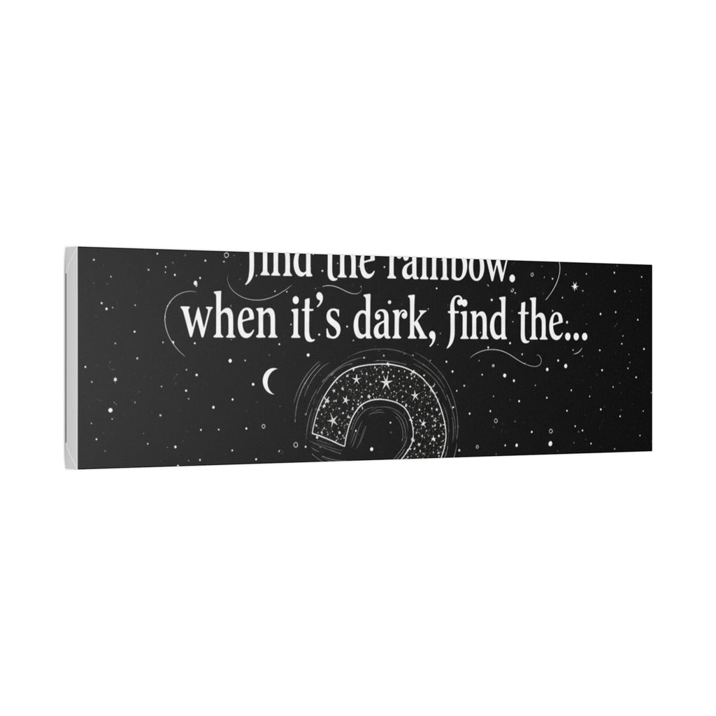 Canvas Wall Art - "When it rains, find the rainbow; when it's dark, find the..." Inspirational Quote