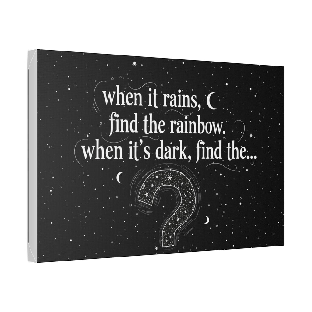 Canvas Wall Art - "When it rains, find the rainbow; when it's dark, find the..." Inspirational Quote