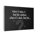 Canvas Wall Art - "When it rains, find the rainbow; when it's dark, find the..." Inspirational Quote