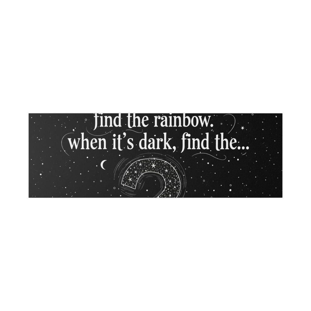 Canvas Wall Art - "When it rains, find the rainbow; when it's dark, find the..." Inspirational Quote