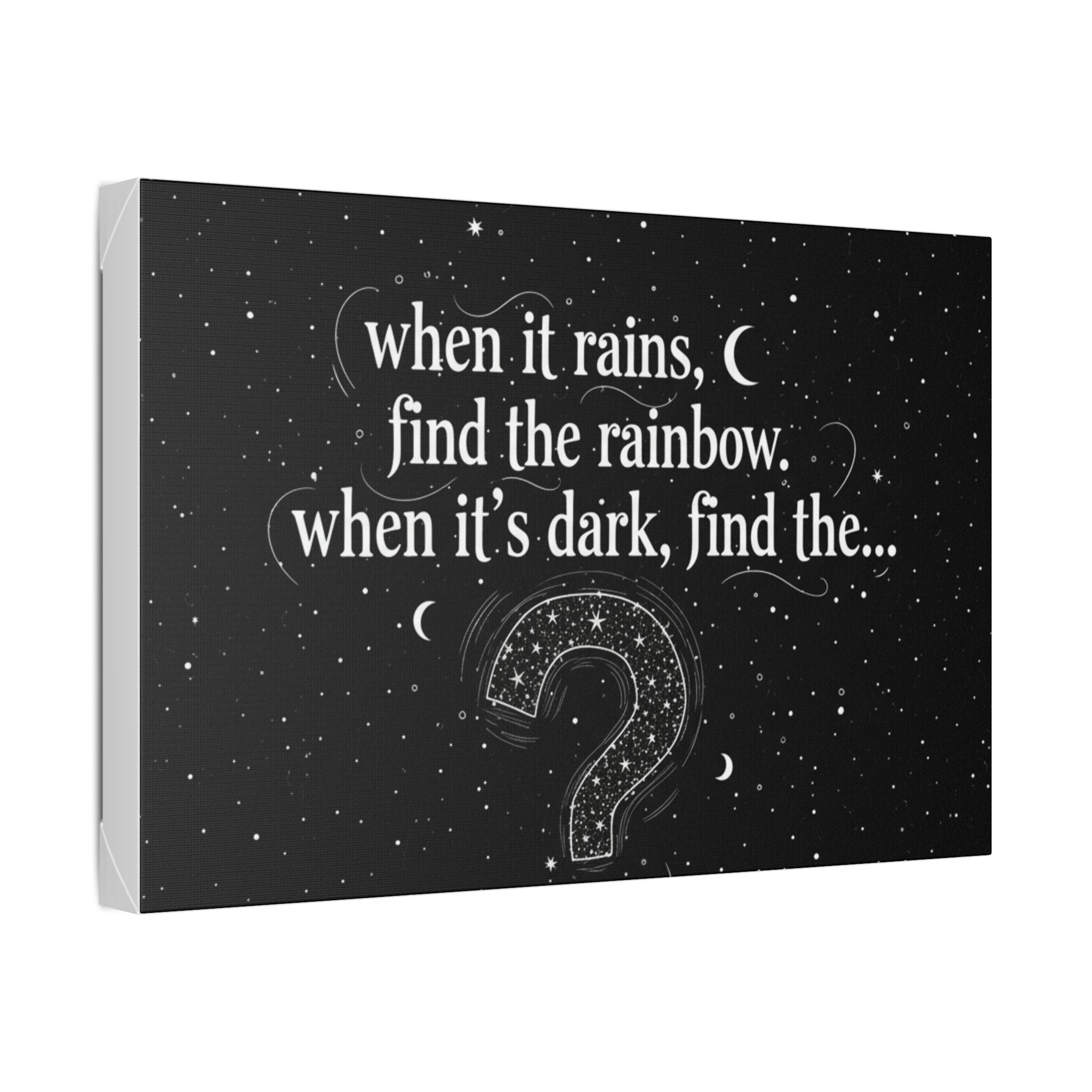Canvas Wall Art - "When it rains, find the rainbow; when it's dark, find the..." Inspirational Quote