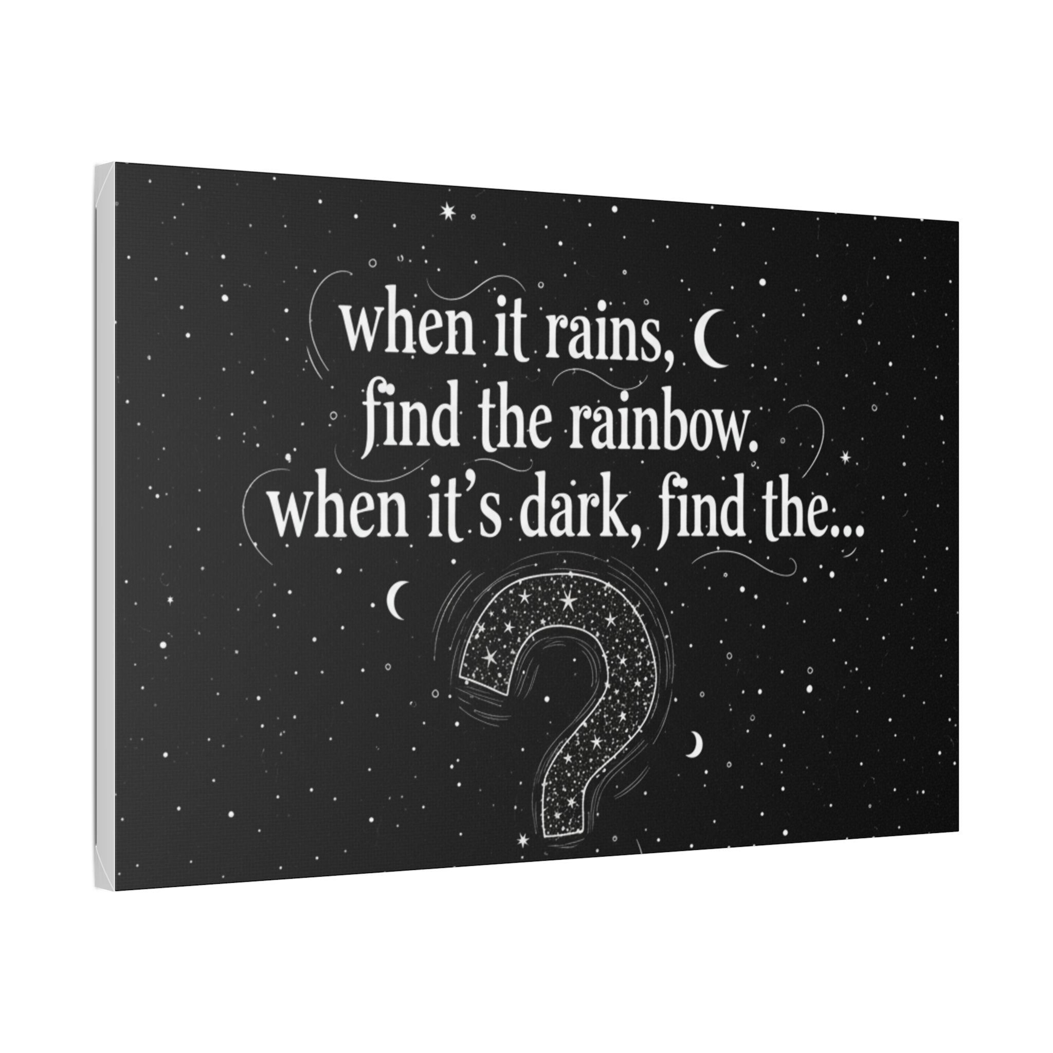 Canvas Wall Art - "When it rains, find the rainbow; when it's dark, find the..." Inspirational Quote