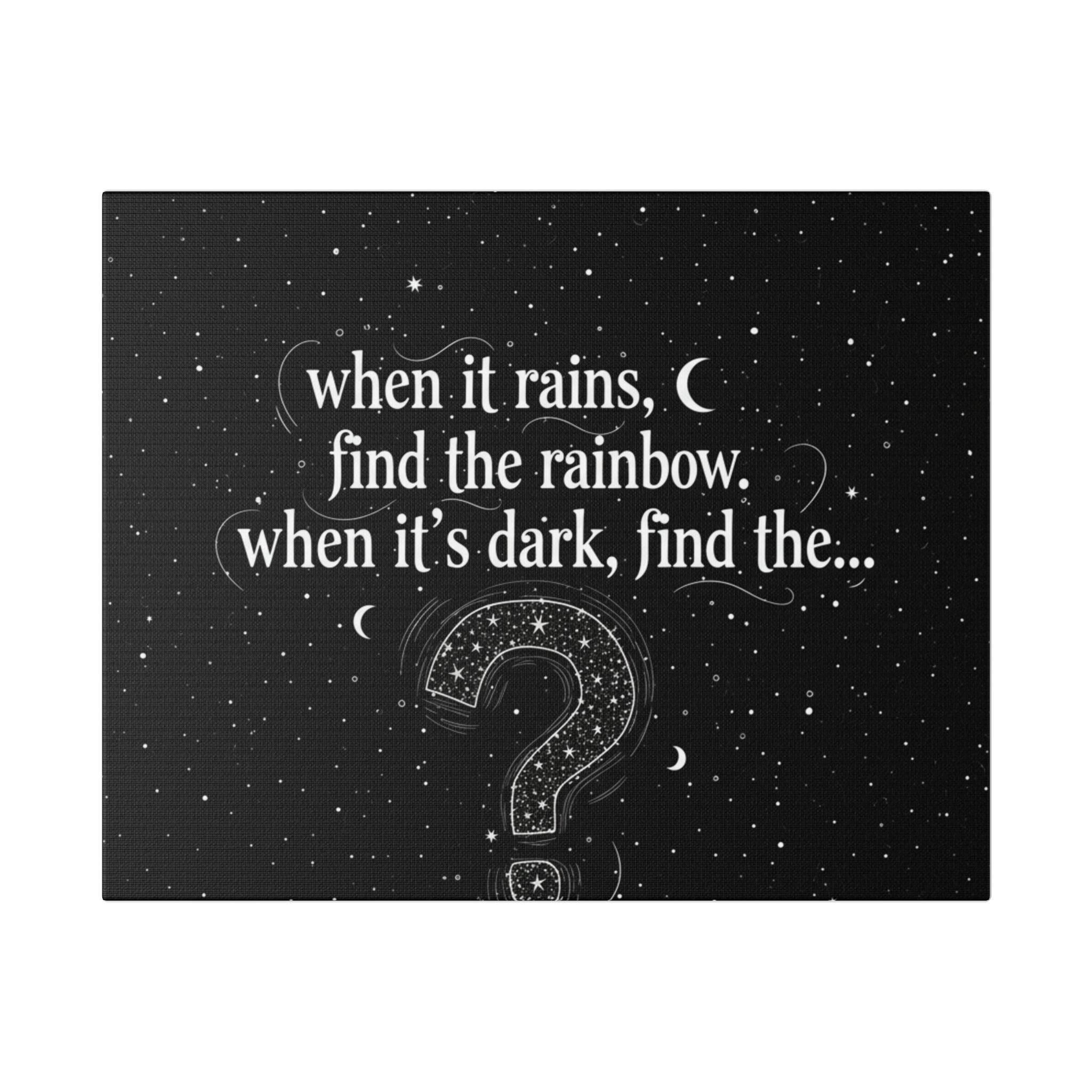 Canvas Wall Art - "When it rains, find the rainbow; when it's dark, find the..." Inspirational Quote