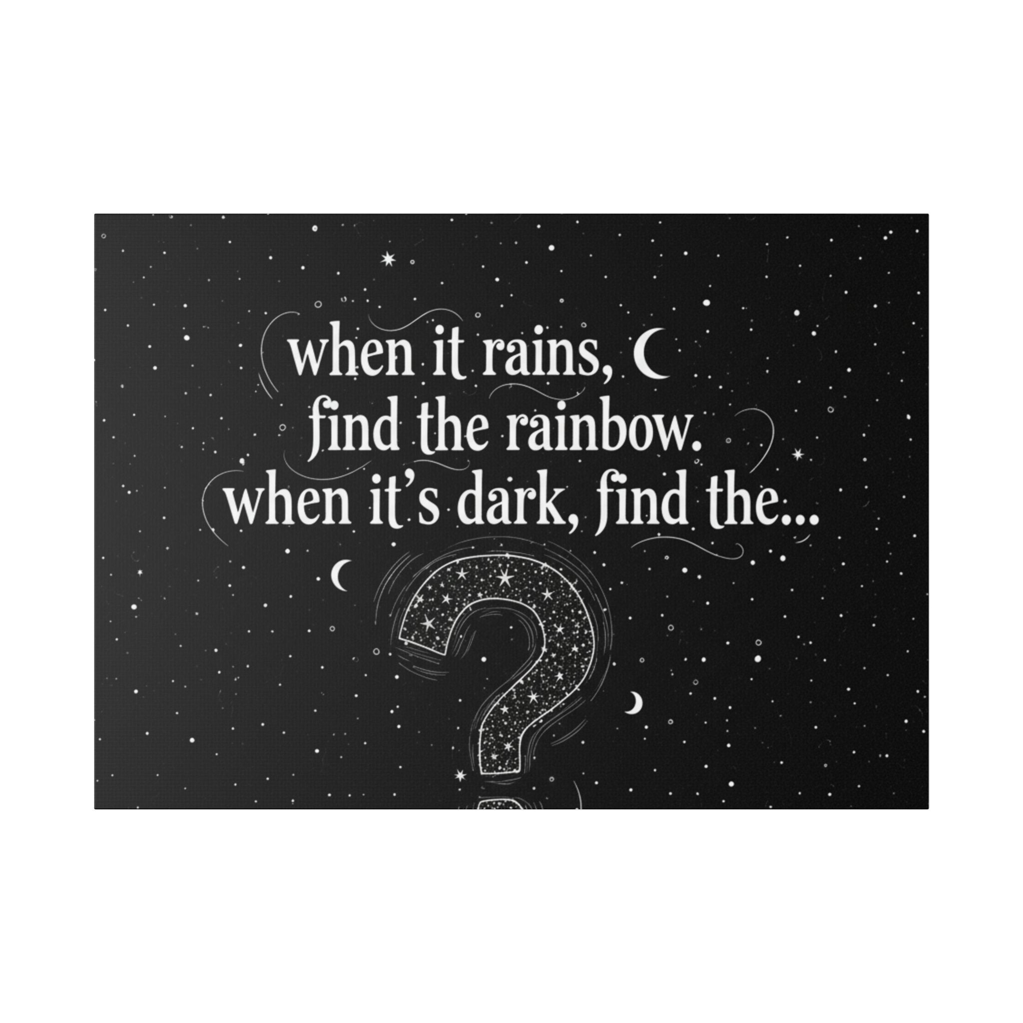 Canvas Wall Art - "When it rains, find the rainbow; when it's dark, find the..." Inspirational Quote