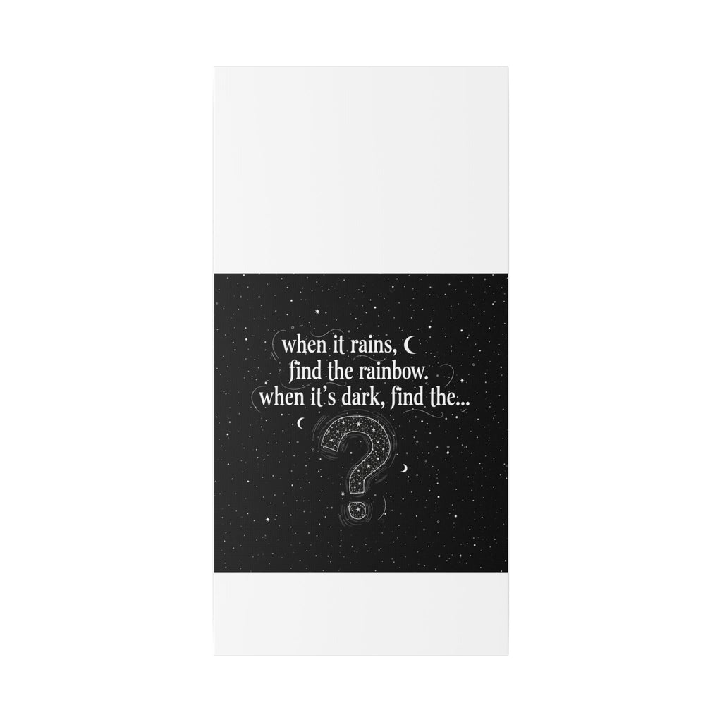 Canvas Wall Art - "When it rains, find the rainbow; when it's dark, find the..." Inspirational Quote