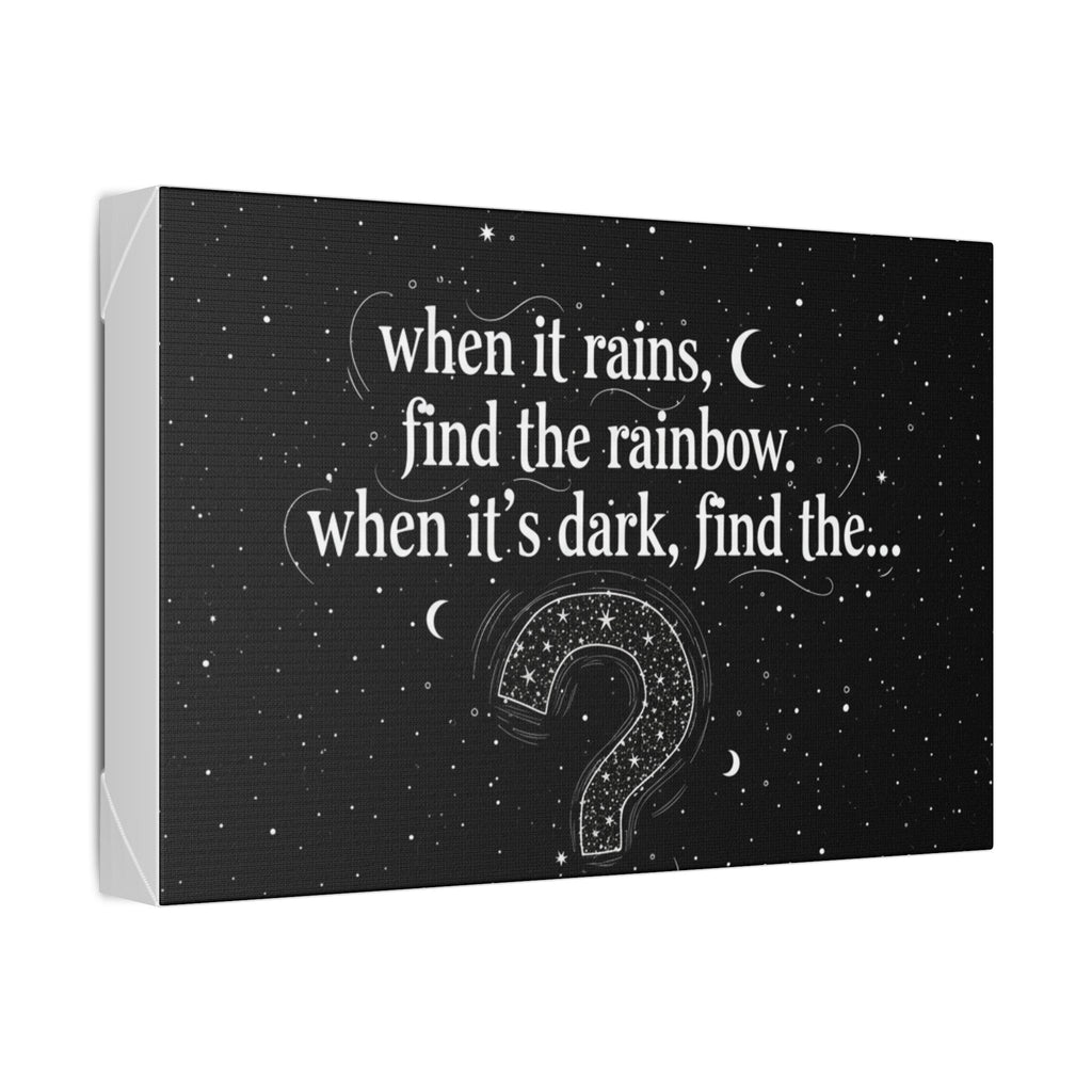 Canvas Wall Art - "When it rains, find the rainbow; when it's dark, find the..." Inspirational Quote