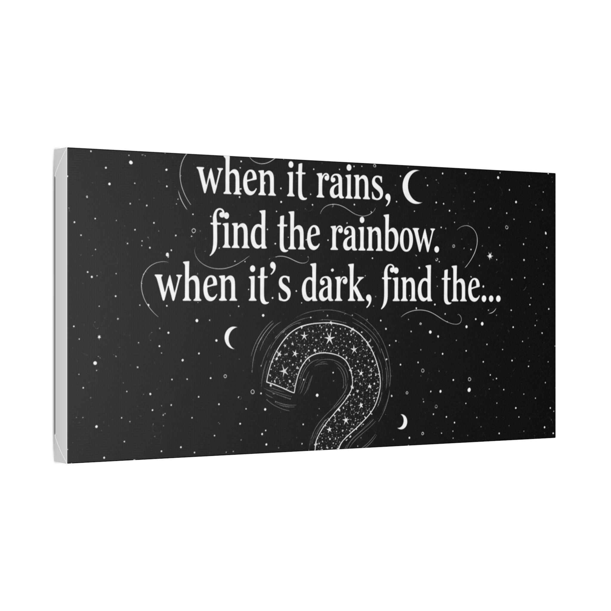 Canvas Wall Art - "When it rains, find the rainbow; when it's dark, find the..." Inspirational Quote