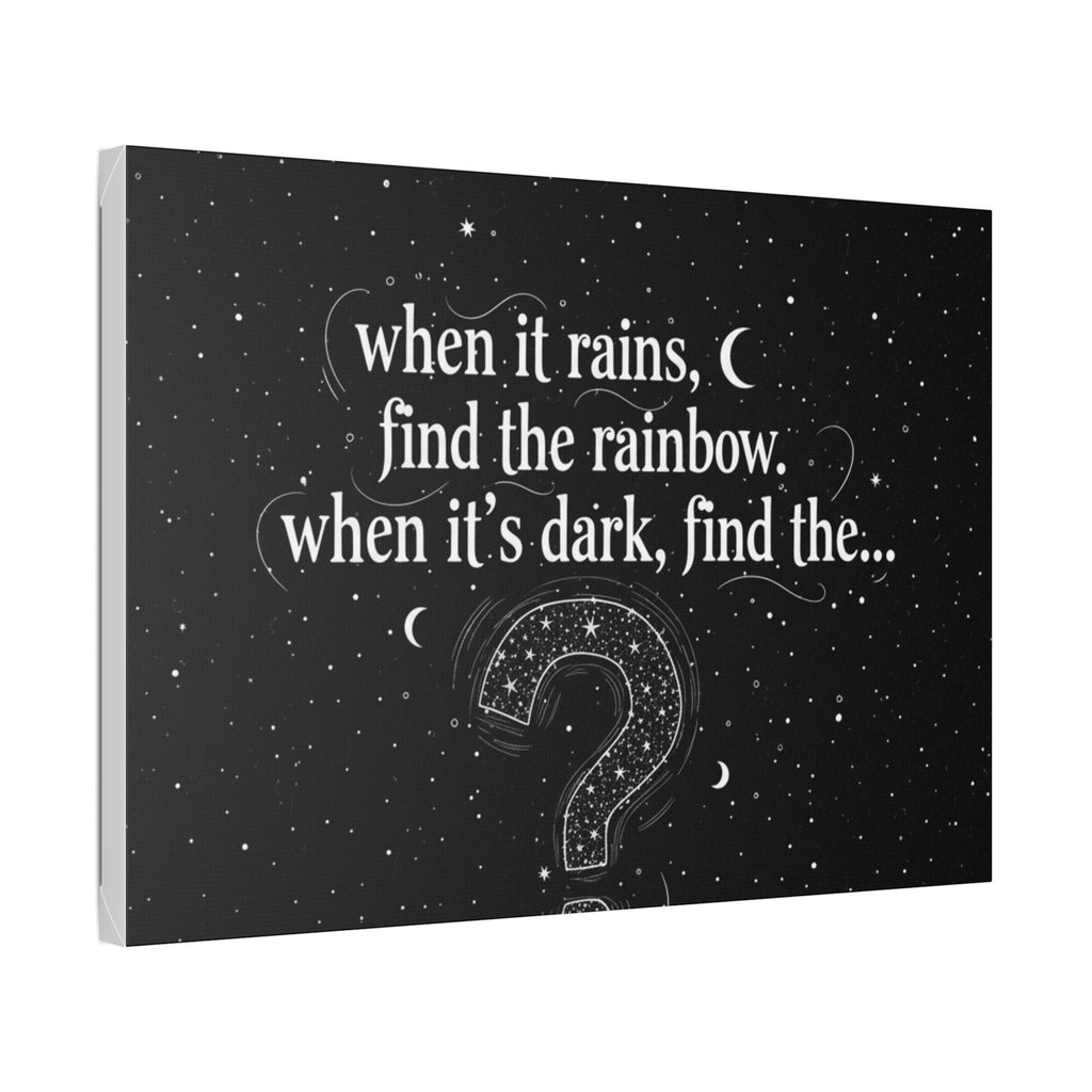 Canvas Wall Art - "When it rains, find the rainbow; when it's dark, find the..." Inspirational Quote