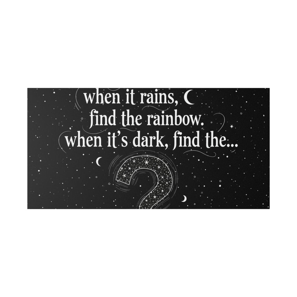 Canvas Wall Art - "When it rains, find the rainbow; when it's dark, find the..." Inspirational Quote