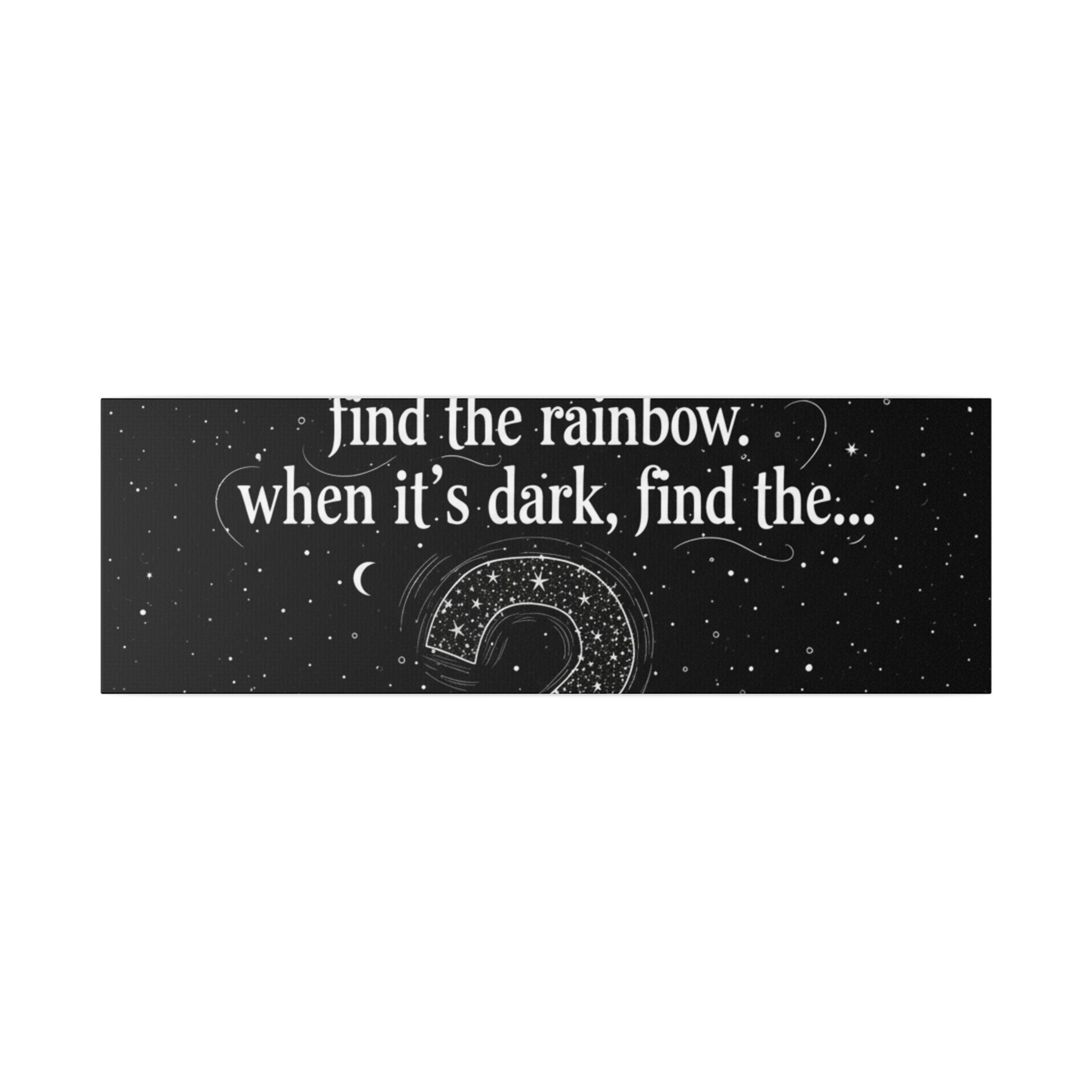 Canvas Wall Art - "When it rains, find the rainbow; when it's dark, find the..." Inspirational Quote