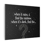 Canvas Wall Art - "When it rains, find the rainbow; when it's dark, find the..." Inspirational Quote