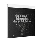 Canvas Wall Art - "When it rains, find the rainbow; when it's dark, find the..." Inspirational Quote