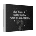 Canvas Wall Art - "When it rains, find the rainbow; when it's dark, find the..." Inspirational Quote