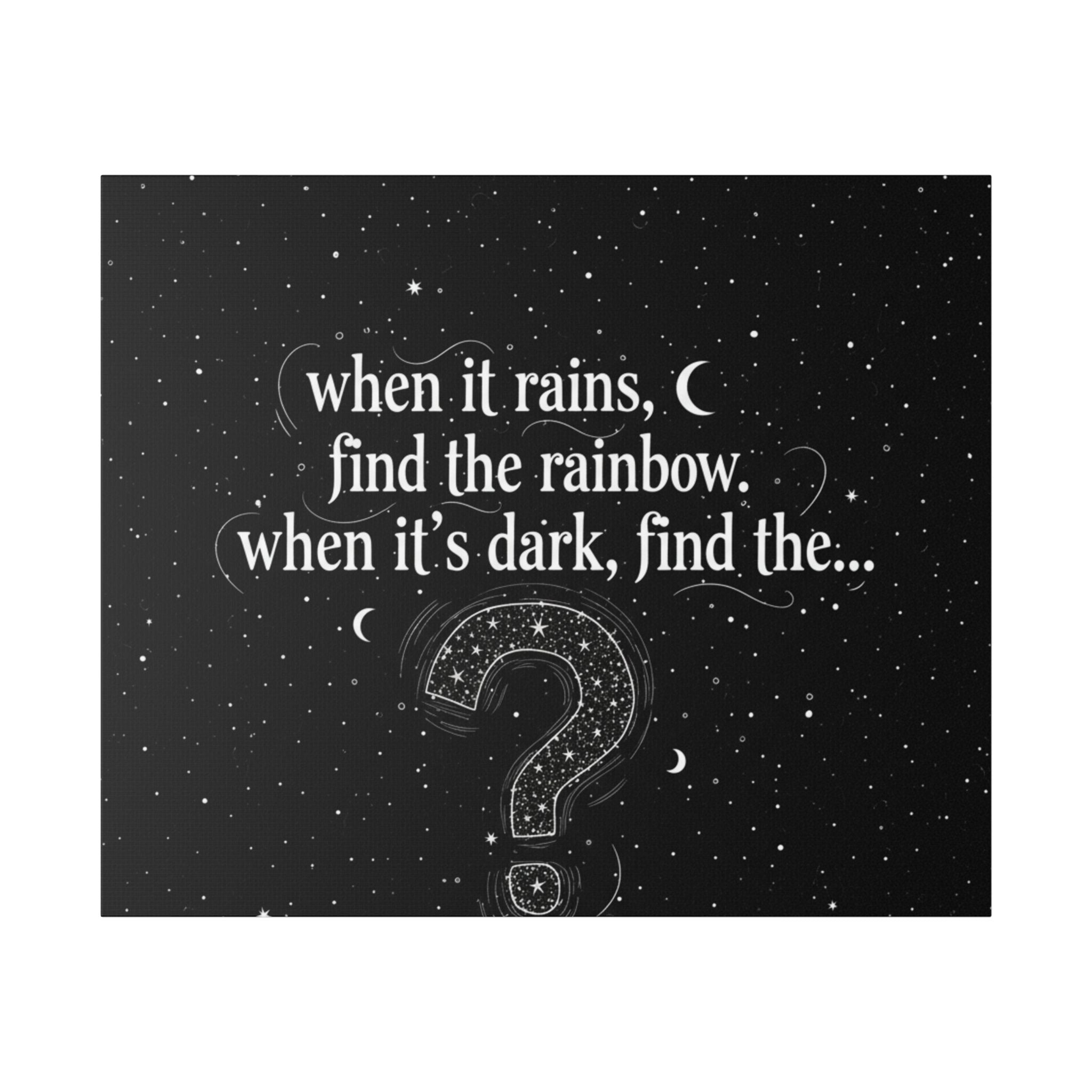Canvas Wall Art - "When it rains, find the rainbow; when it's dark, find the..." Inspirational Quote