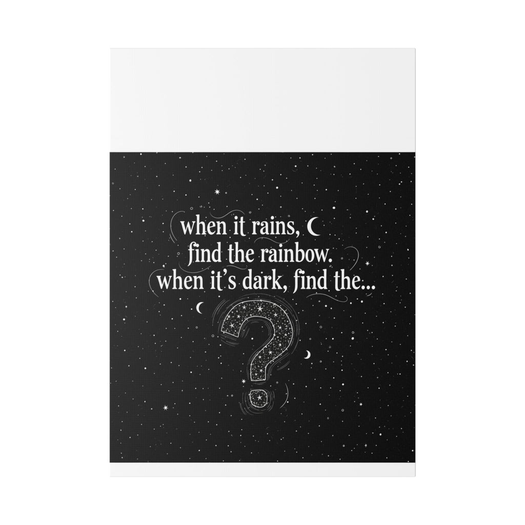 Canvas Wall Art - "When it rains, find the rainbow; when it's dark, find the..." Inspirational Quote