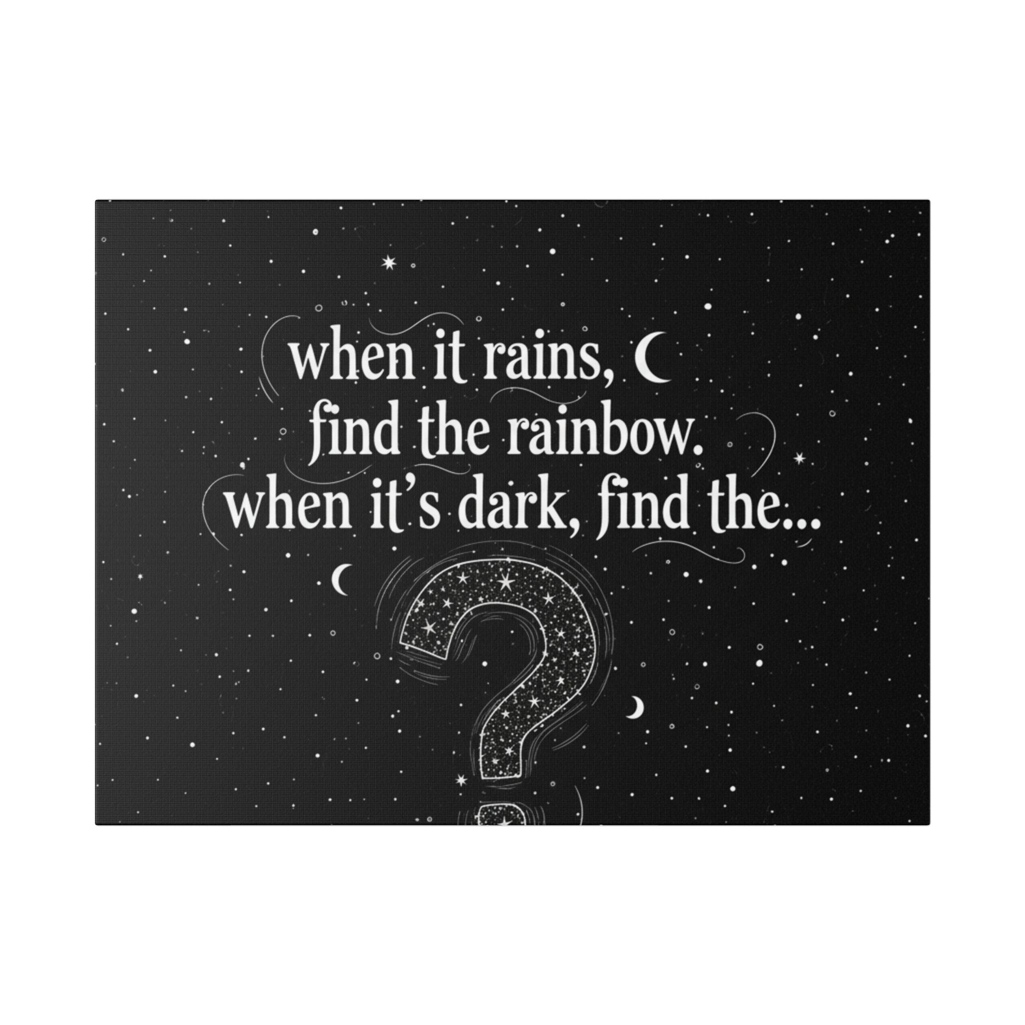 Canvas Wall Art - "When it rains, find the rainbow; when it's dark, find the..." Inspirational Quote