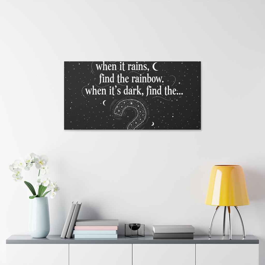 Canvas Wall Art - "When it rains, find the rainbow; when it's dark, find the..." Inspirational Quote