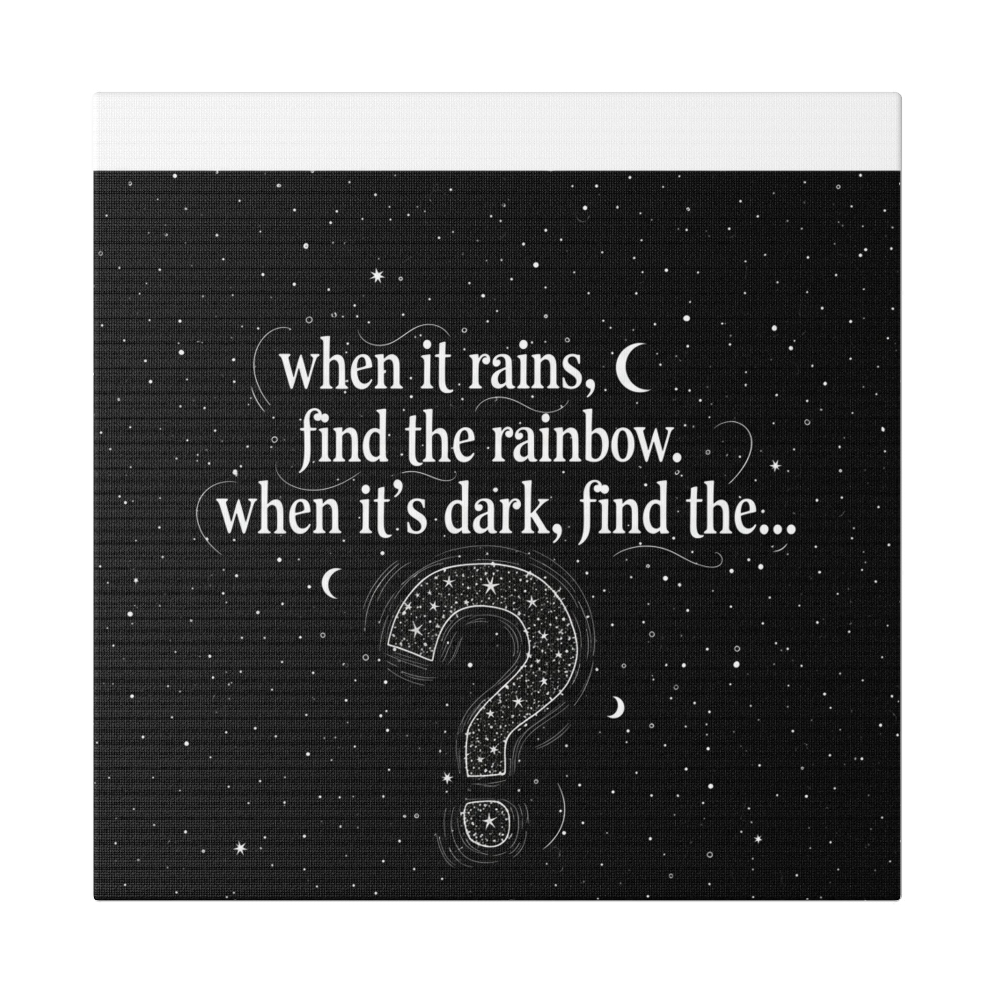 Canvas Wall Art - "When it rains, find the rainbow; when it's dark, find the..." Inspirational Quote