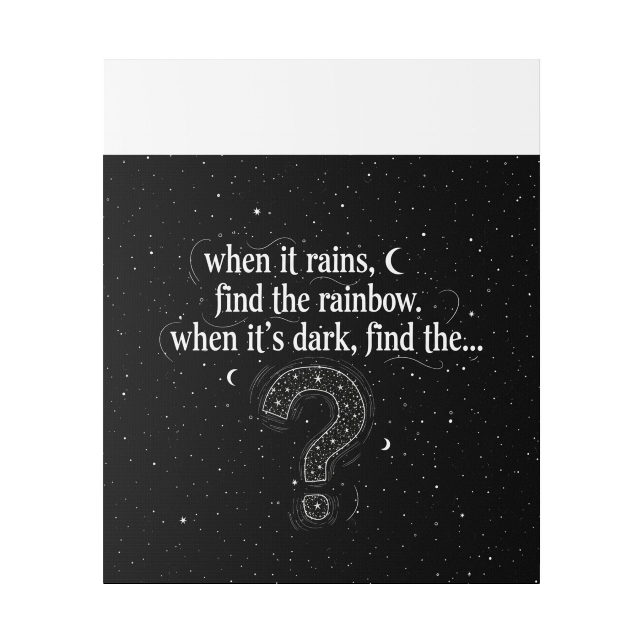 Canvas Wall Art - "When it rains, find the rainbow; when it's dark, find the..." Inspirational Quote