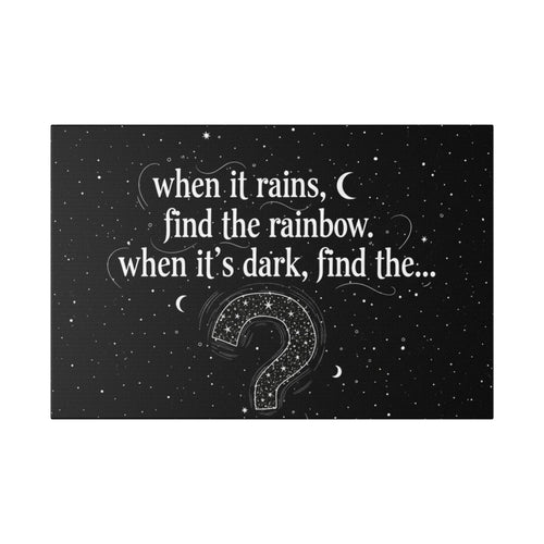 Canvas Wall Art - "When it rains, find the rainbow; when it's dark, find the..." Inspirational Quote